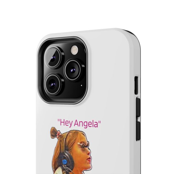 "Hey Angela" - Tough Phone Cases - White Background - Image 40