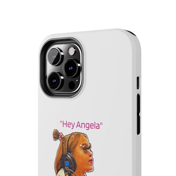 "Hey Angela" - Tough Phone Cases - White Background - Image 24